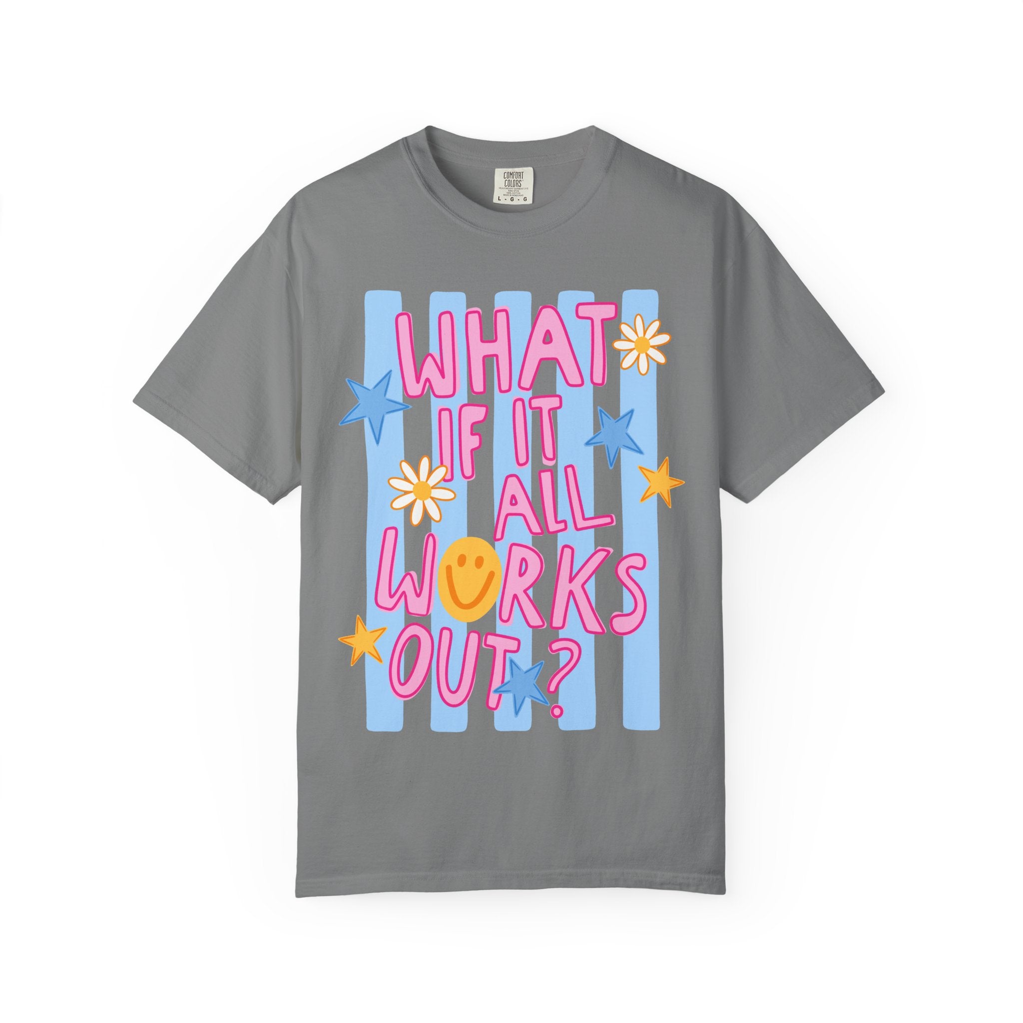What If It All Works Out? T-Shirt — Positive Graphic Tee