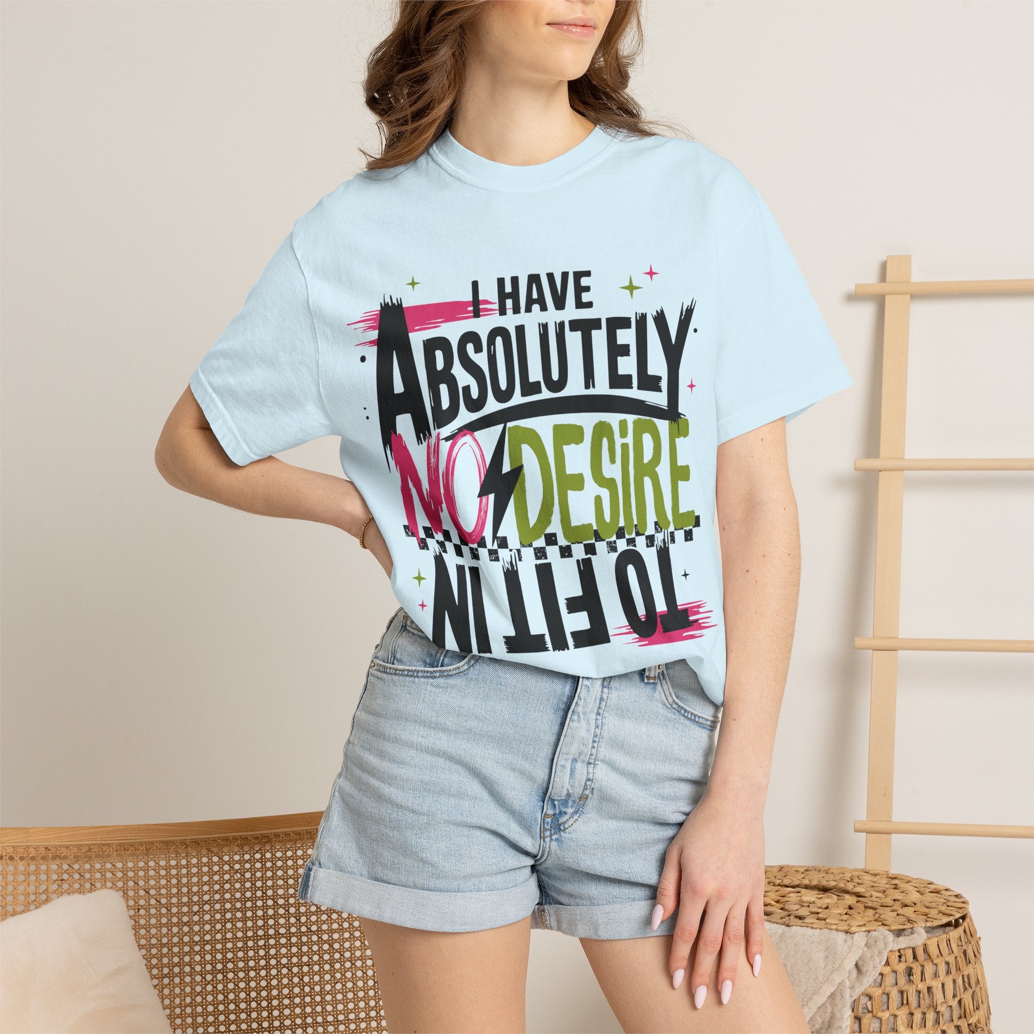 I Have Absolutely No Desire To Fit In - Colorful Graphic T-Shirt