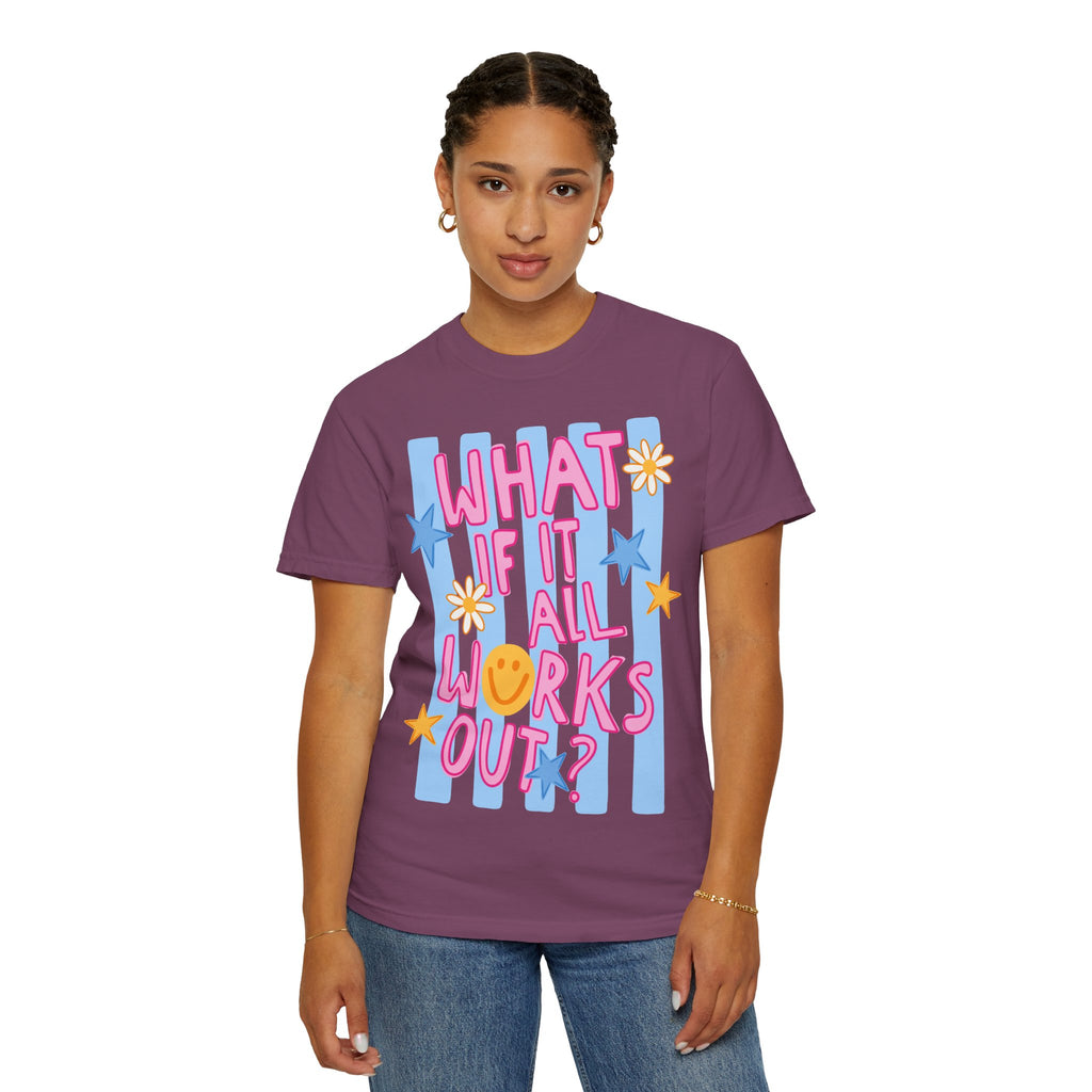 What If It All Works Out? T-Shirt — Positive Graphic Tee
