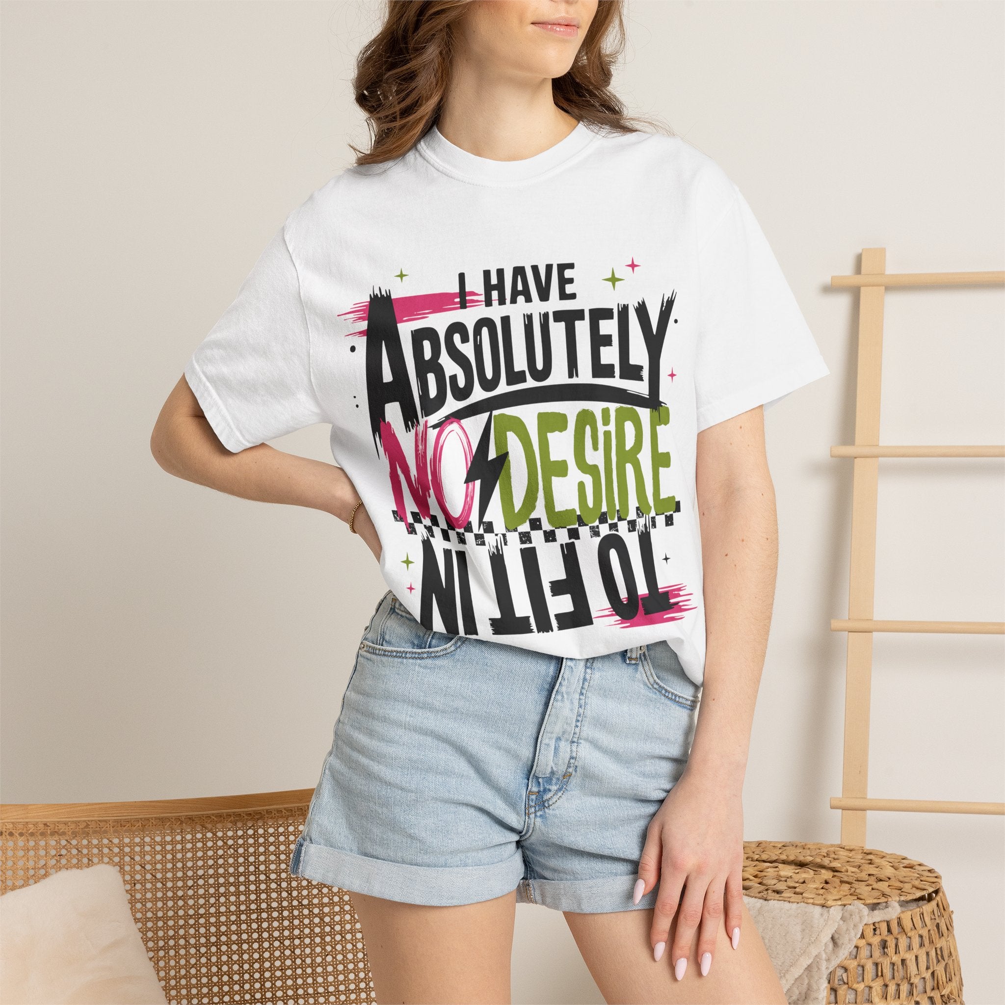 I Have Absolutely No Desire To Fit In - Colorful Graphic T-Shirt