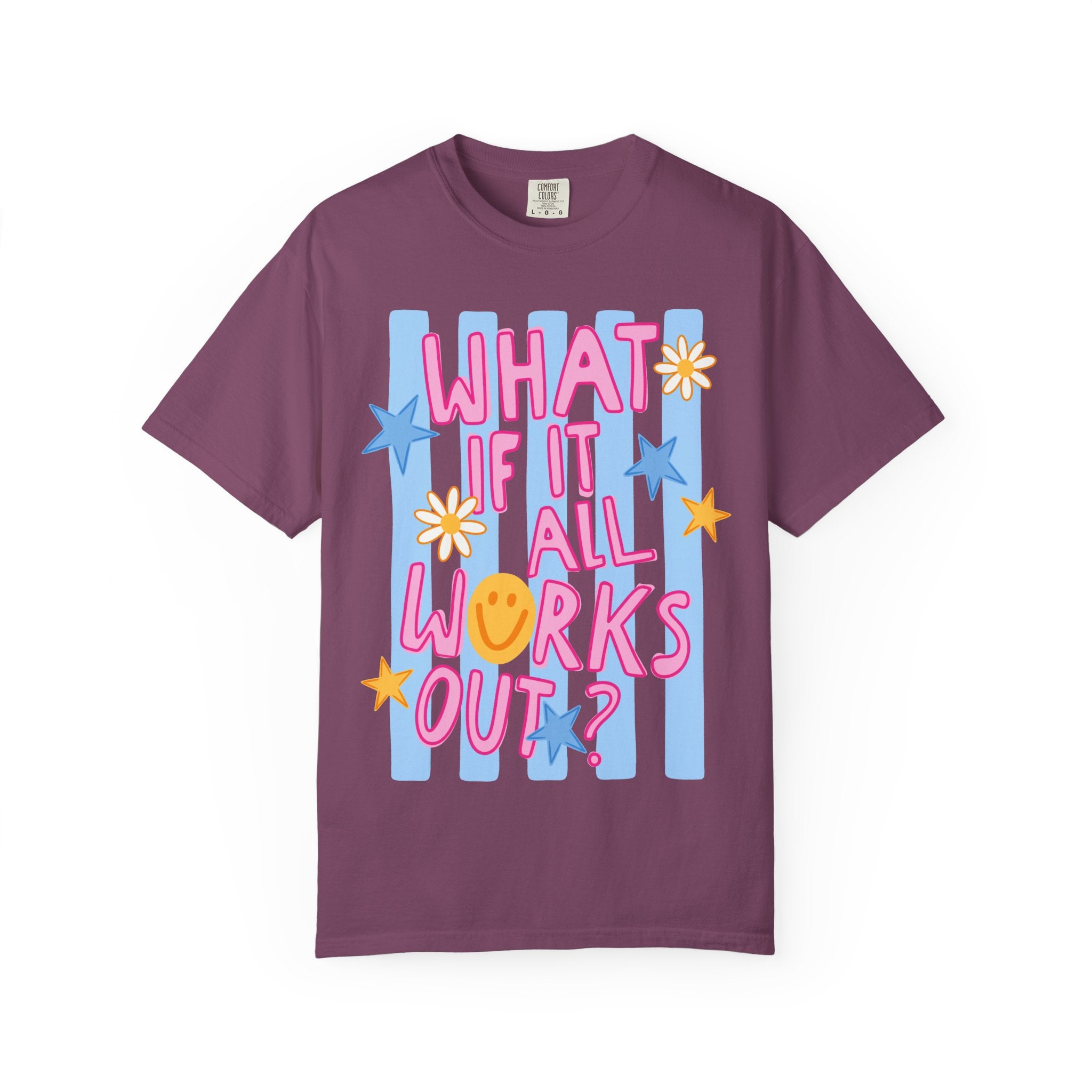 What If It All Works Out? T-Shirt — Positive Graphic Tee