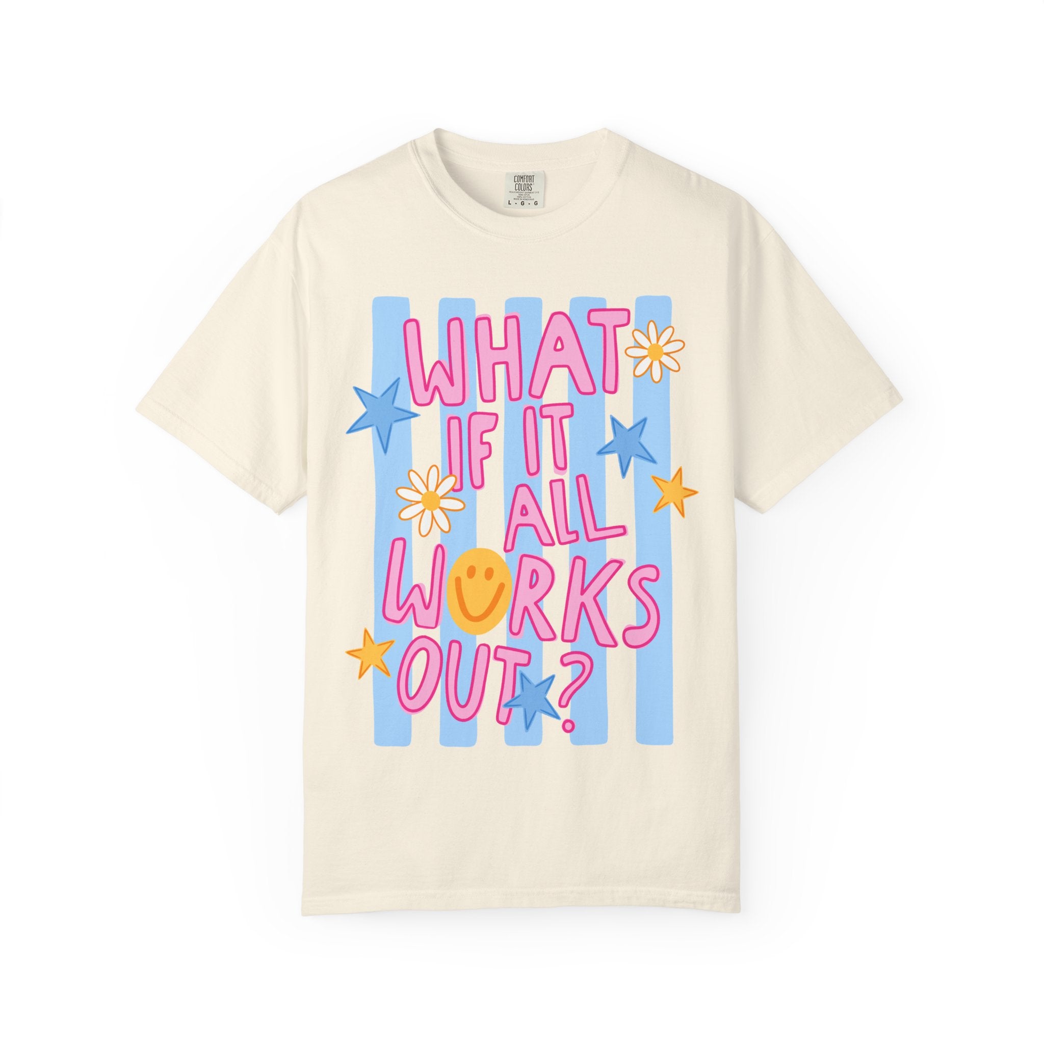 What If It All Works Out? T-Shirt — Positive Graphic Tee
