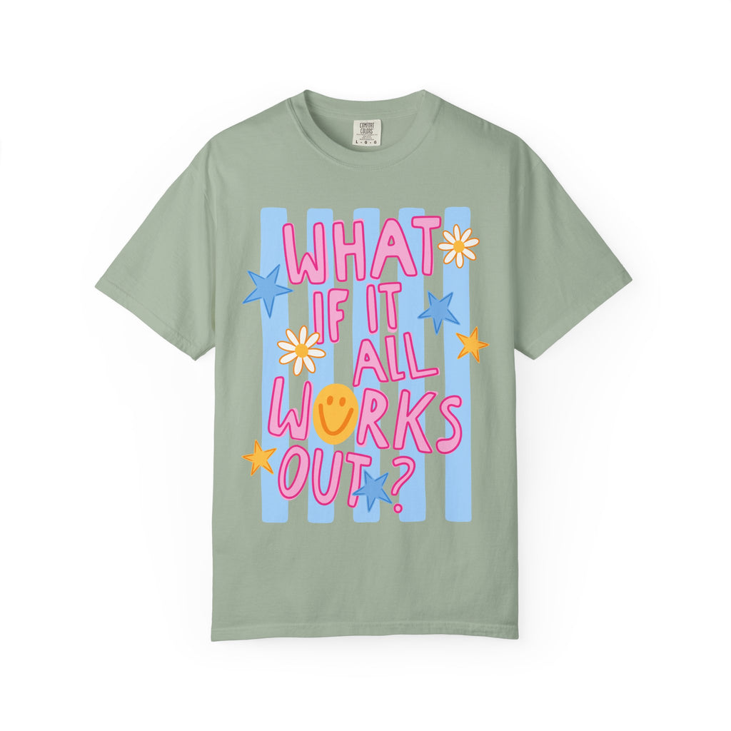 What If It All Works Out? T-Shirt — Positive Graphic Tee