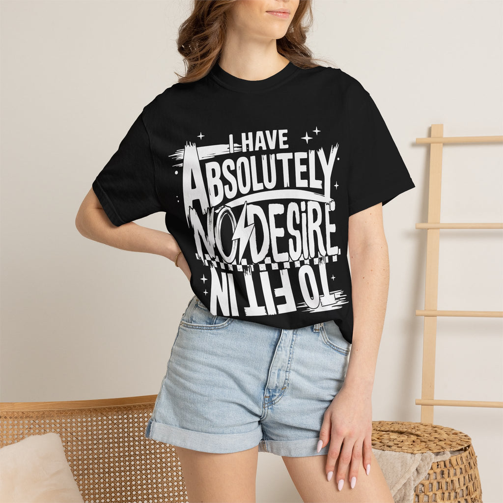 I Have Absolutely No Desire To Fit In - Black Graphic Tee